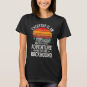 Everyday is an adventure when you are a rockhound tシャツ (正面)