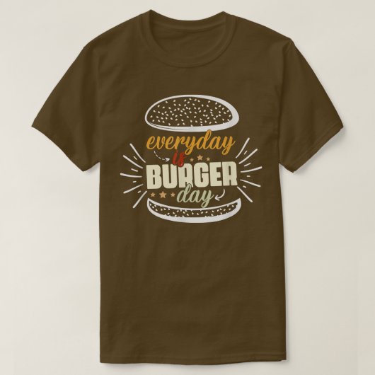 Everyday is burger day Funny Dad Meat BBQ Every da Tシャツ (デザイン正面)