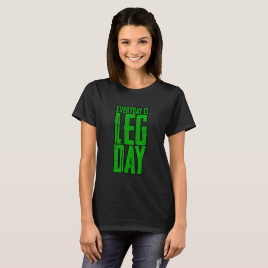 Everyday Is Leg Day Tシャツ (正面フル)