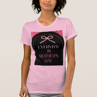 Everyday is Mothers Day Elegance Pink Bow Shirt Tシャツ