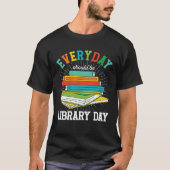 Everyday Should Be Library Day Librarian Books Rea Tシャツ (正面)