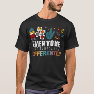 Everyone Communicates Differently Autistic Autism Tシャツ