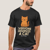 Everyone Deserves a Cat Cute Orange Tabby Cat Love Tシャツ (正面)