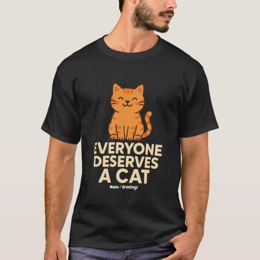Everyone Deserves a Cat Cute Orange Tabby Cat Love Tシャツ (正面)