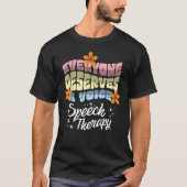 Everyone Deserves A Voice Speech Therapy Speechie  Tシャツ (正面)