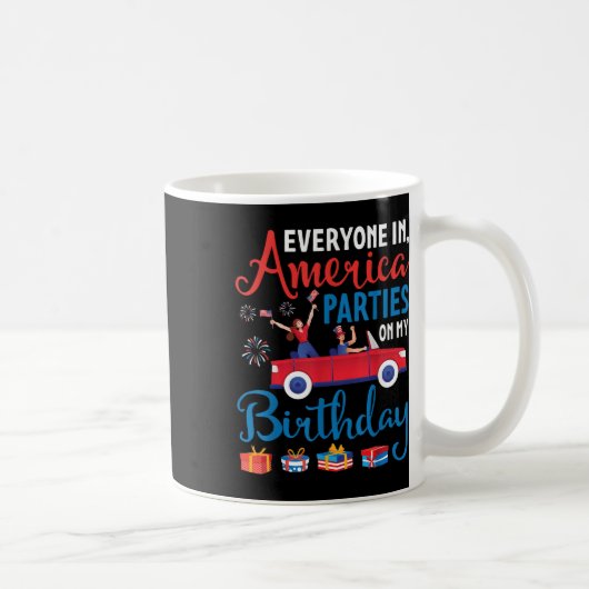 Everyone In America Parties On My誕生日7月4日 コーヒーマグカップ (右)