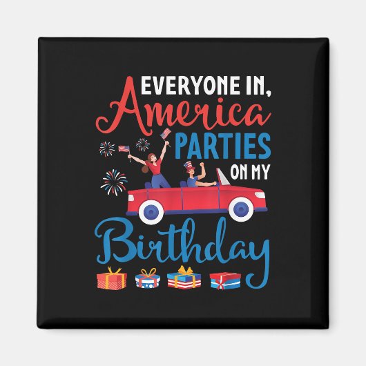 Everyone In America Parties On My誕生日7月4日 マグネット (正面)