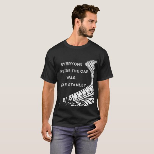 Everyone Inside The Car Was Fine Stanley Tシャツ (正面フル)