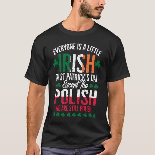 Everyone Is A Little Irish Except Polish Funny Pat Tシャツ (正面)