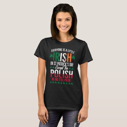 Everyone Is A Little Irish Except Polish Funny Pat Tシャツ (正面フル)