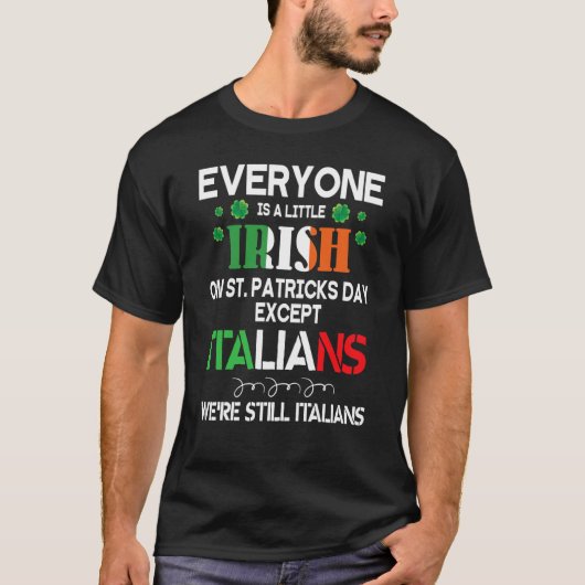 Everyone Is A Little Irish On St Patrick Day Excep Tシャツ (正面)