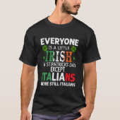 Everyone Is A Little Irish On St Patrick Day Excep Tシャツ (正面)