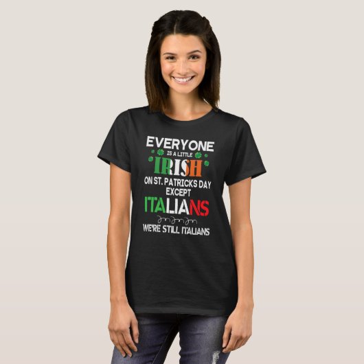 Everyone Is A Little Irish On St Patrick Day Excep Tシャツ (正面フル)