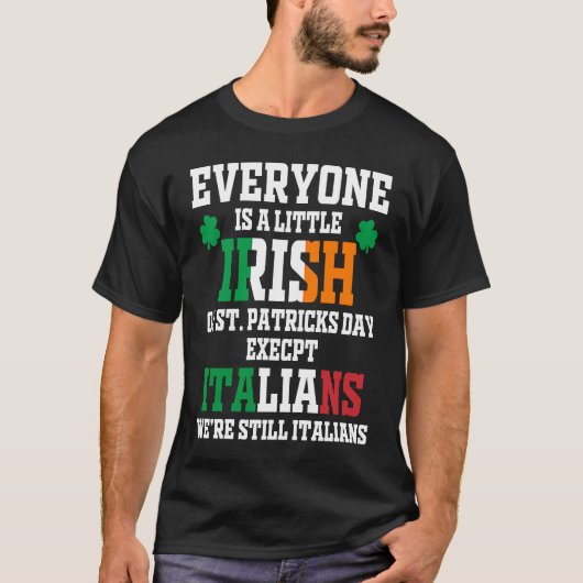 Everyone Is A Little Irish On St Patrick Day Excep Tシャツ (正面)