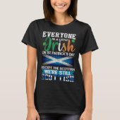 Everyone Is Little Irish On St Patrick s Day Excep Tシャツ (正面)