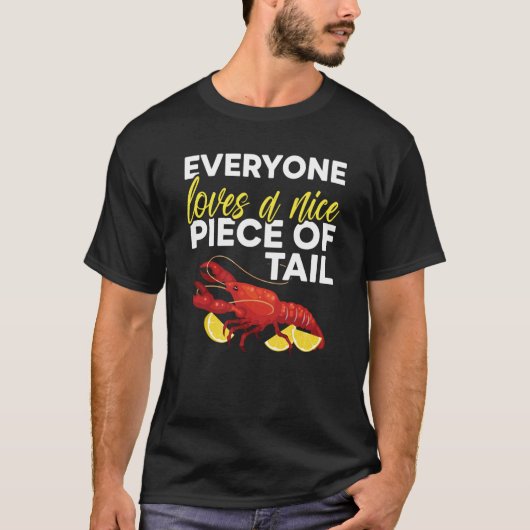 Everyone Loves A Nice Piece Of Tail Seafood Lobste Tシャツ (正面)