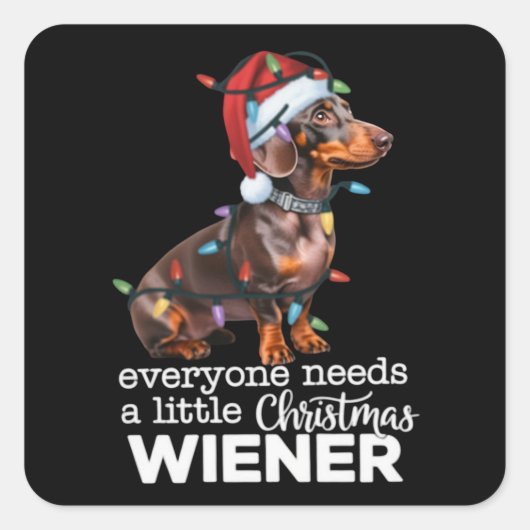 Everyone Needs A Little Christmas Weiner Dog Lover スクエアシール (正面)