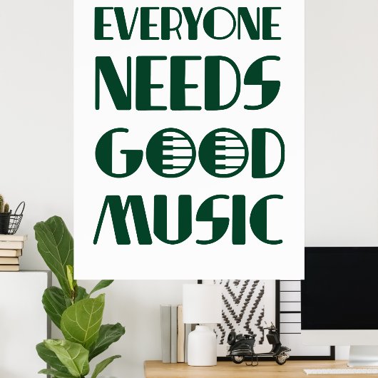 Everyone Needs Good Musics ポスター (ホームオフィス)