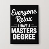 Everyone Relax I Have A Master Degree Masters  缶バッジ (正面)