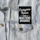 Everyone Relax I Have A Master Degree Masters  缶バッジ (インサイチュ)