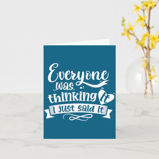 Everyone Was Thinking It I Just Said It Funny Sarc カード (黄色い花)