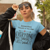 Everyone was thinking it I just Said it Tシャツ