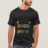 Everyone Yells Bingo Bingo Player Bingo Enthusiast Tシャツ (正面)