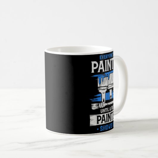 Everyone's A Painter Until A Real Painter Shows Up コーヒーマグカップ (正面右)