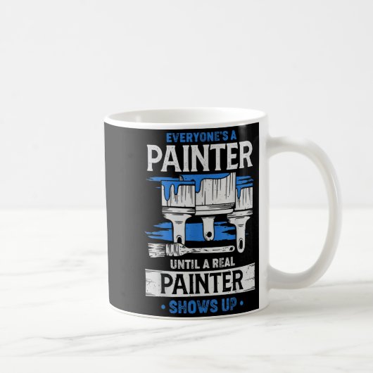 Everyone's A Painter Until A Real Painter Shows Up コーヒーマグカップ (右)