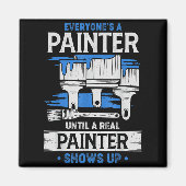 Everyone's A Painter Until A Real Painter Shows Up マグネット (正面)