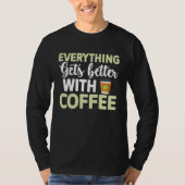 Everything gets better with coffee Lover  3 Tシャツ (正面)