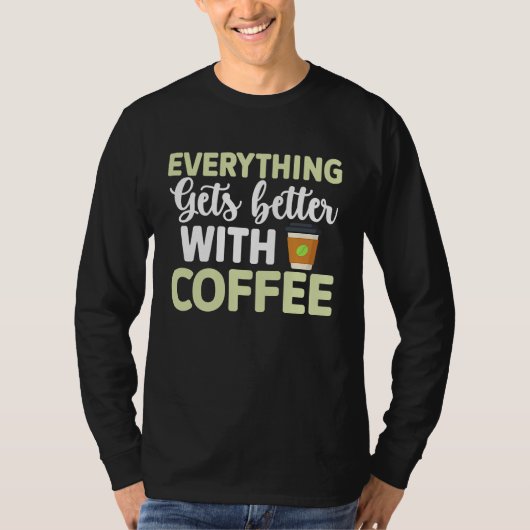 Everything gets better with coffee Lover  3 Tシャツ (正面)