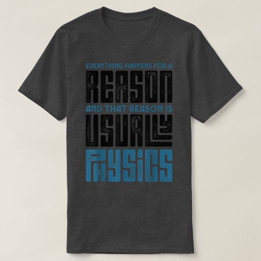 Everything Happens For A Reason Physics Science Fu Tシャツ (デザイン正面)