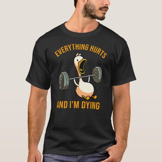 Everything Hurts And I'm Dying Funny Duck Workout Tシャツ (正面)