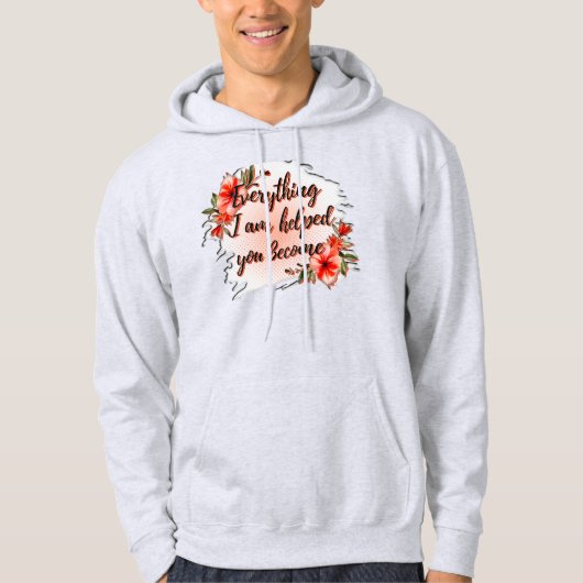 Everything I Am – Mother Love Quote Design パーカ (正面)
