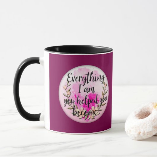 Everything I Am You Helped Me Become – Floral Quot マグカップ (ドーナツ)