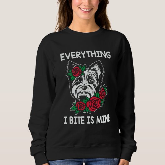 Everything I Bite Is Mine Yorkshire Terrier Dog Br スウェットシャツ (正面)