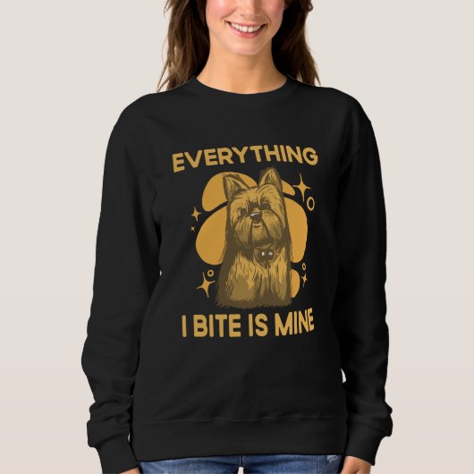 Everything I Bite Is Mine Yorkshire Terrier Dog Br スウェットシャツ (正面)