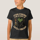 Everything I Do Is Out Of Love And Chaos Funny Fro Tシャツ (正面)