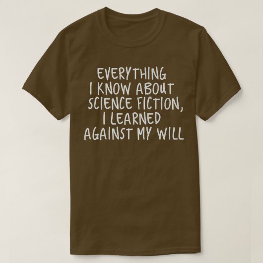 Everything I Know About Science Fiction Humor Desi Tシャツ (デザイン正面)