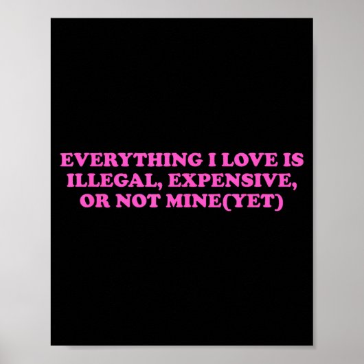 Everything, I Love Is Illegal, Expensive, Or Not M ポスター (正面)