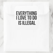 Everything I love to do is illegal スクエアシール (バッグ)