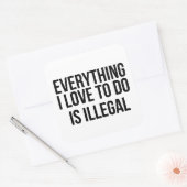 Everything I love to do is illegal スクエアシール (封筒)