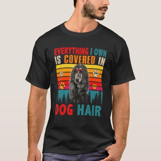 Everything I Own Is Covered In Dog Hair Afghan Hou Tシャツ (正面)