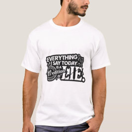 Everything I Say Today Is a Lie Funny Tee Tシャツ