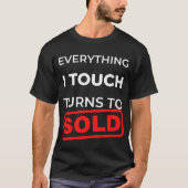 Everything I Touch Turns To Sold Tシャツ (正面)