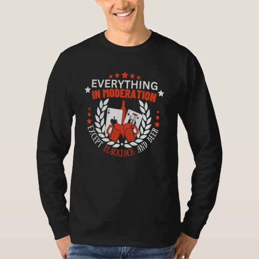 Everything In Moderation Except Blackjack and Beer Tシャツ (正面)