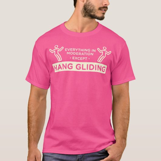 Everything In Moderation Except Hang Gliding Hang  Tシャツ (正面)