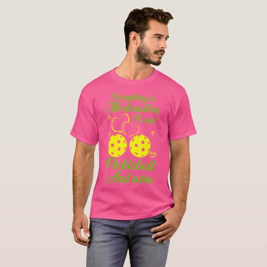 Everything In Moderation Except Pickleball Wine Tシャツ (正面フル)