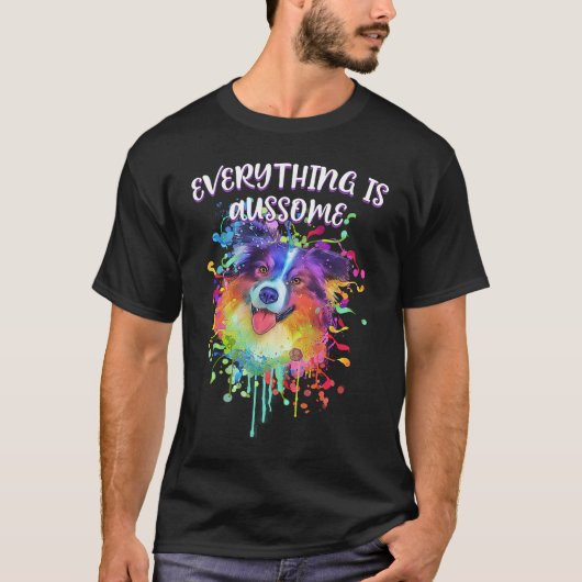 Everything Is Aussome  Australian Shepherd Humor A Tシャツ (正面)